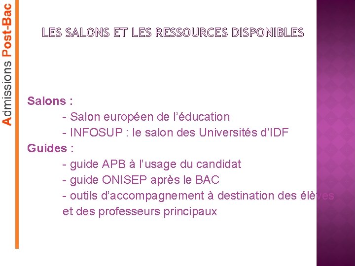 LES SALONS ET LES RESSOURCES DISPONIBLES Salons : - Salon européen de l’éducation -