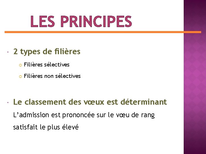 LES PRINCIPES 2 types de filières Filières sélectives Filières non sélectives Le classement des