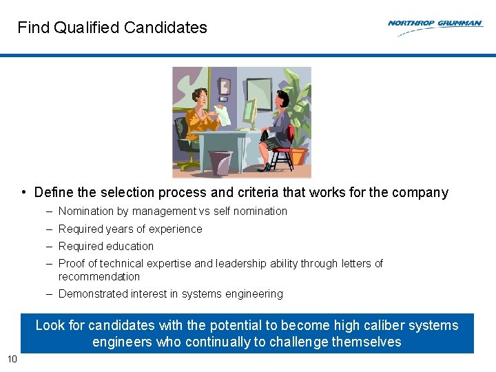 Find Qualified Candidates • Define the selection process and criteria that works for the