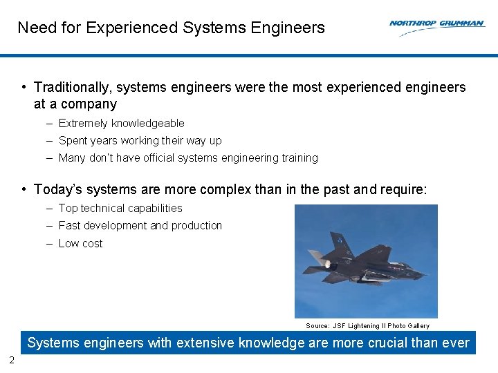 Need for Experienced Systems Engineers • Traditionally, systems engineers were the most experienced engineers