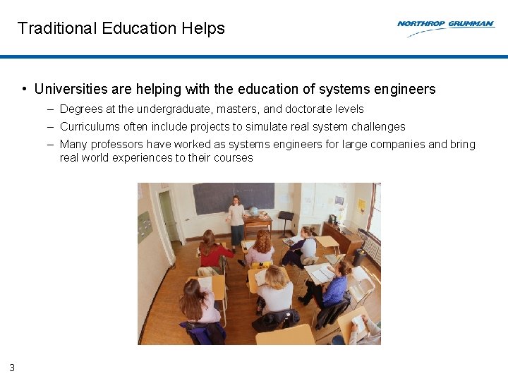 Traditional Education Helps • Universities are helping with the education of systems engineers –
