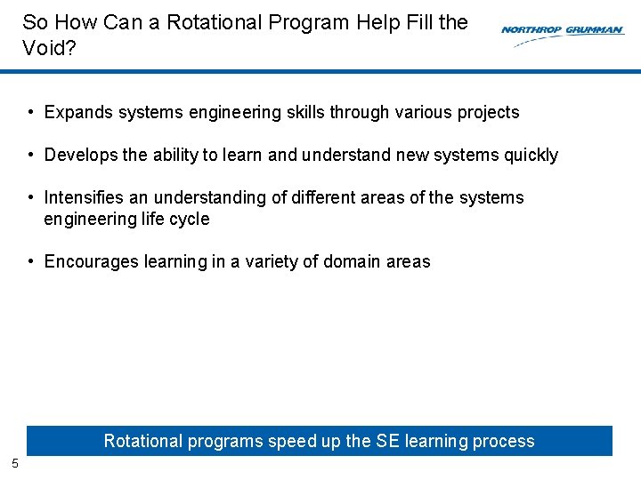 So How Can a Rotational Program Help Fill the Void? • Expands systems engineering