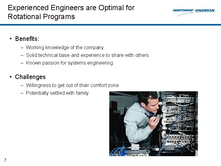 Experienced Engineers are Optimal for Rotational Programs • Benefits: – Working knowledge of the