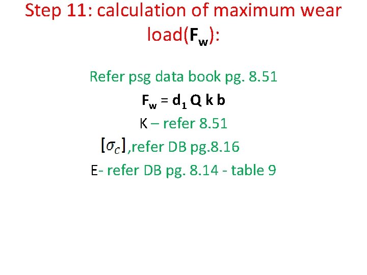 Step 11: calculation of maximum wear load(Fw): Refer psg data book pg. 8. 51