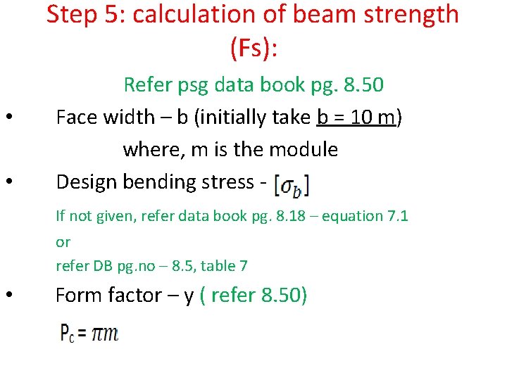 Step 5: calculation of beam strength (Fs): • • Refer psg data book pg.