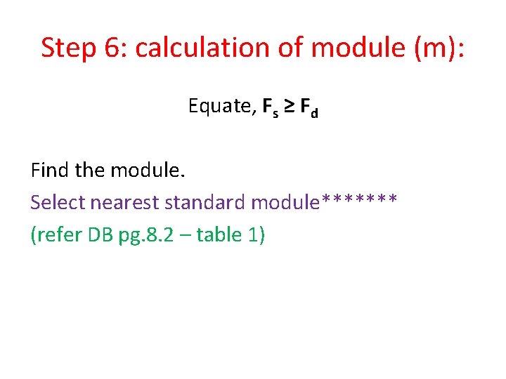 Step 6: calculation of module (m): Equate, Fs ≥ Fd Find the module. Select