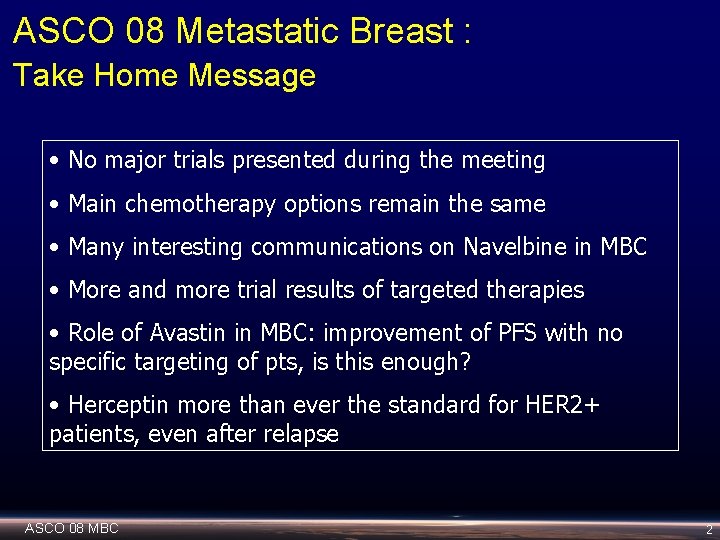 ASCO 08 Metastatic Breast : Take Home Message • No major trials presented during