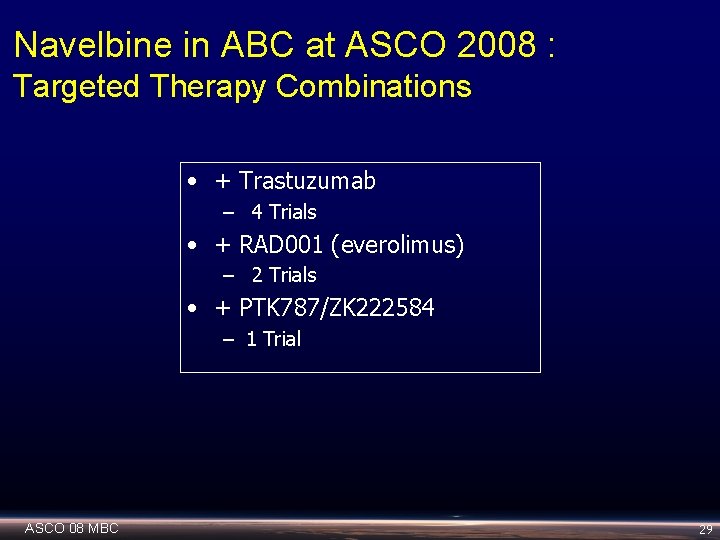 Navelbine in ABC at ASCO 2008 : Targeted Therapy Combinations • + Trastuzumab –
