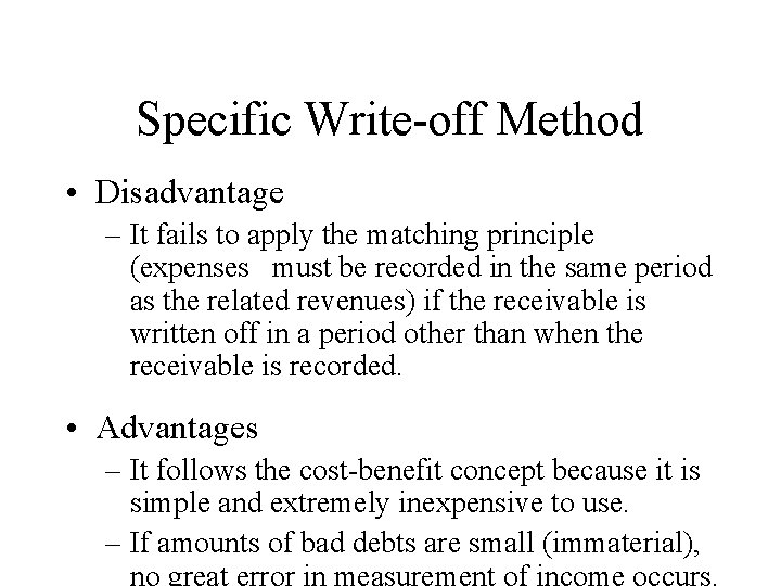 Specific Write-off Method • Disadvantage – It fails to apply the matching principle (expenses