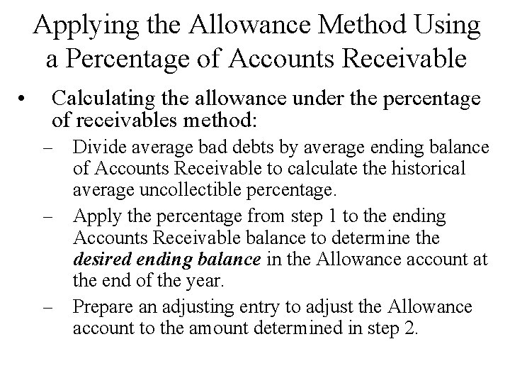 Applying the Allowance Method Using a Percentage of Accounts Receivable • Calculating the allowance