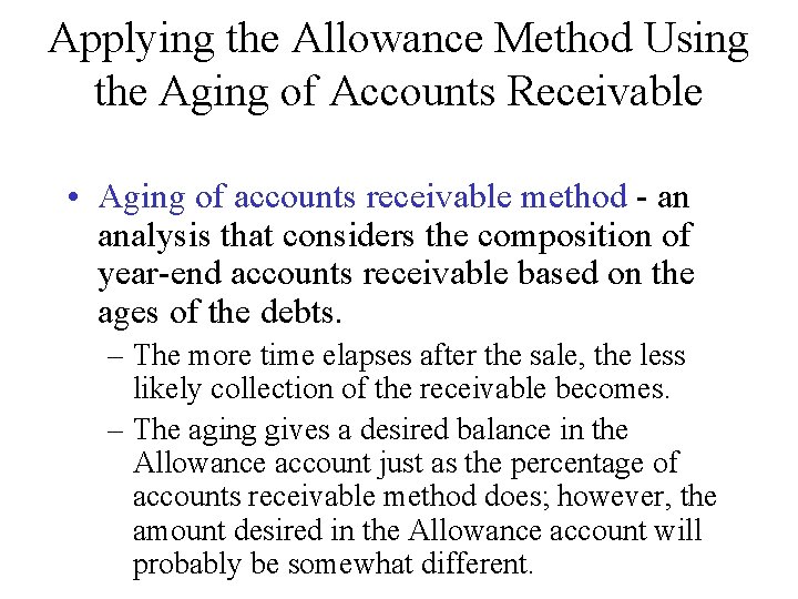 Applying the Allowance Method Using the Aging of Accounts Receivable • Aging of accounts