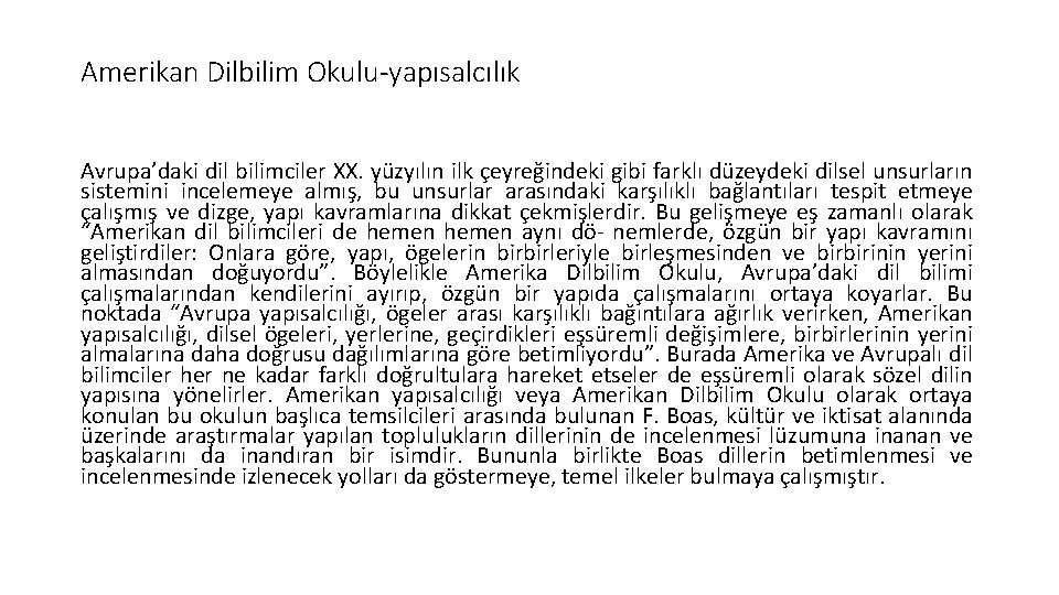 Amerikan Dilbilim Okulu-yapısalcılık Avrupa’daki dil bilimciler XX. yüzyılın ilk çeyreğindeki gibi farklı düzeydeki dilsel