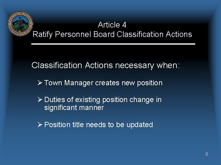 Article 4 Ratify Personnel Board Classification Actions necessary when: Ø Town Manager creates new