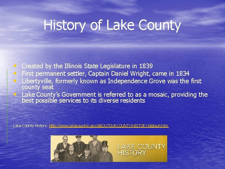 History of Lake County • Created by the Illinois State Legislature in 1839 •