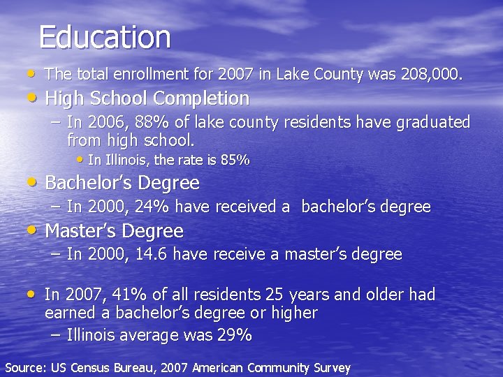 Education • The total enrollment for 2007 in Lake County was 208, 000. •