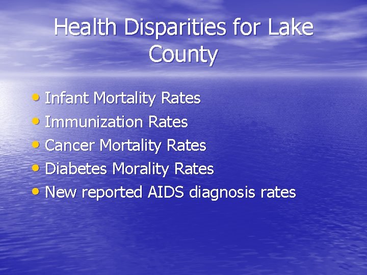 Health Disparities for Lake County • Infant Mortality Rates • Immunization Rates • Cancer