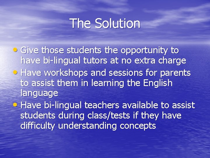 The Solution • Give those students the opportunity to have bi-lingual tutors at no