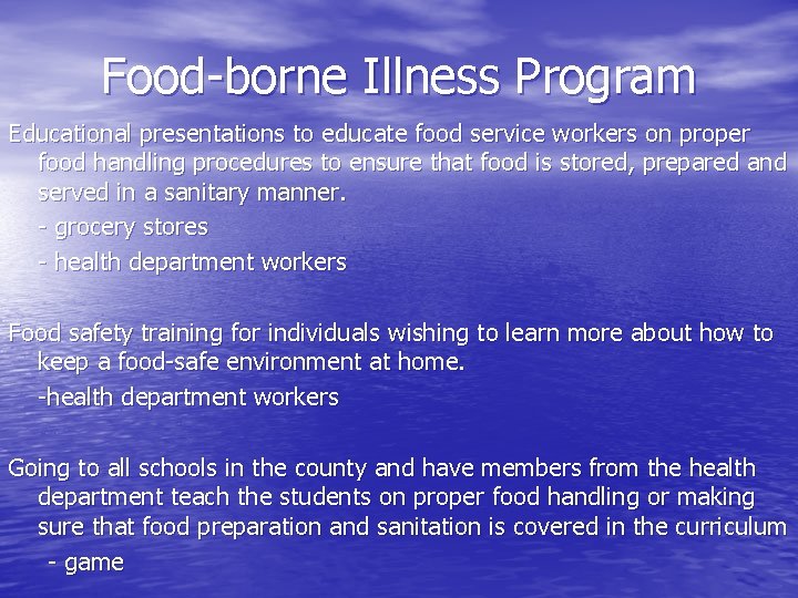 Food-borne Illness Program Educational presentations to educate food service workers on proper food handling