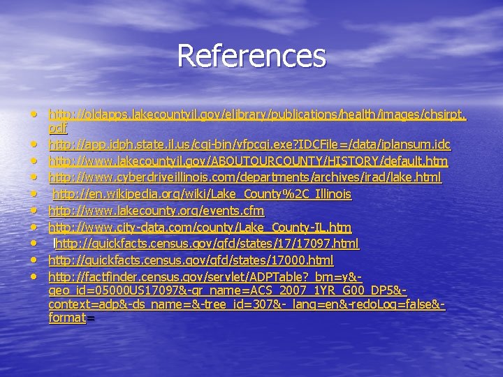 References • http: //oldapps. lakecountyil. gov/elibrary/publications/health/images/chsirpt. • • • pdf http: //app. idph. state.