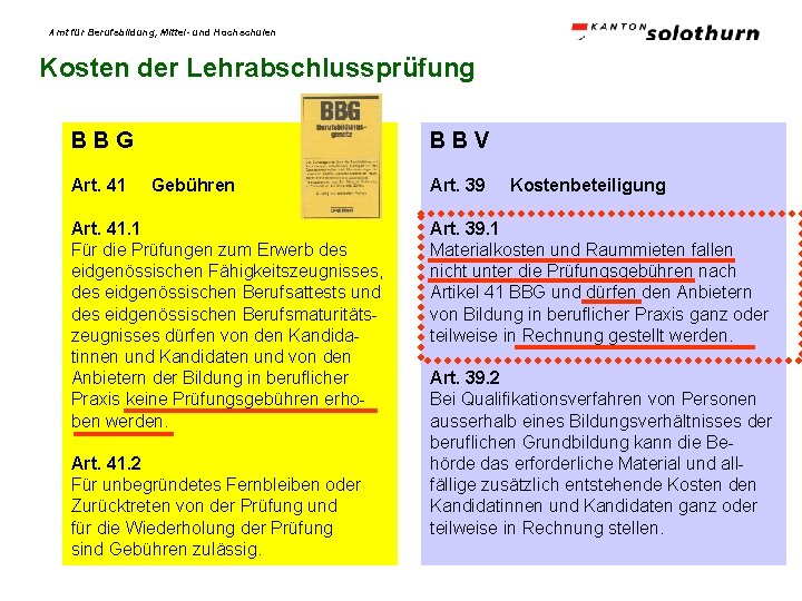 Amt für Berufsbildung, Mittel- und Hochschulen Kosten der Lehrabschlussprüfung BBG Art. 41 BBV Gebühren