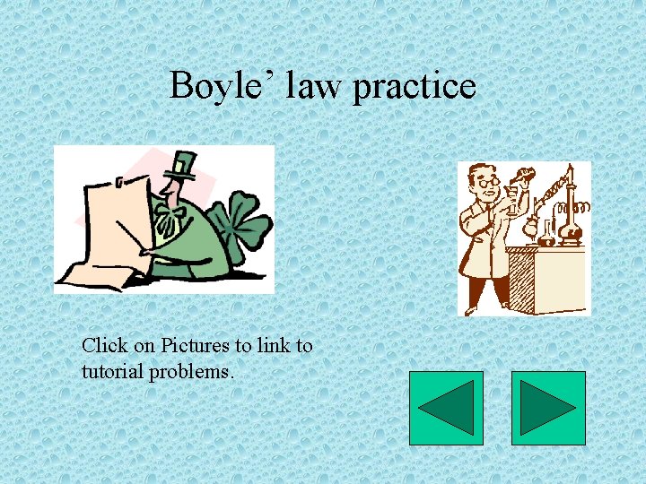 Boyle’ law practice Click on Pictures to link to tutorial problems. 