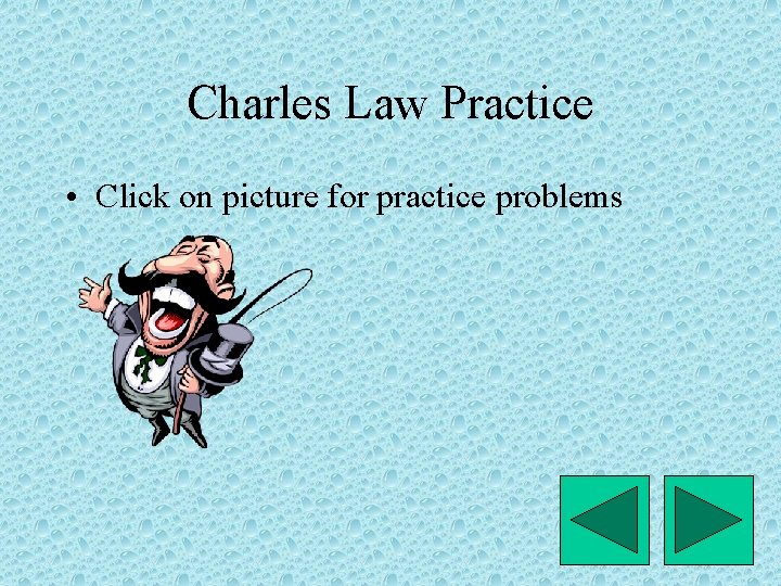 Charles Law Practice • Click on picture for practice problems 