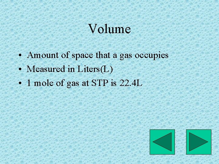 Volume • Amount of space that a gas occupies • Measured in Liters(L) •