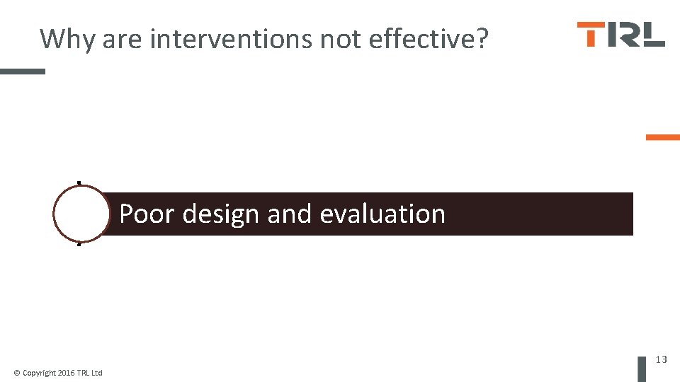 Why are interventions not effective? Brain development Poor design and evaluation Overall approach is