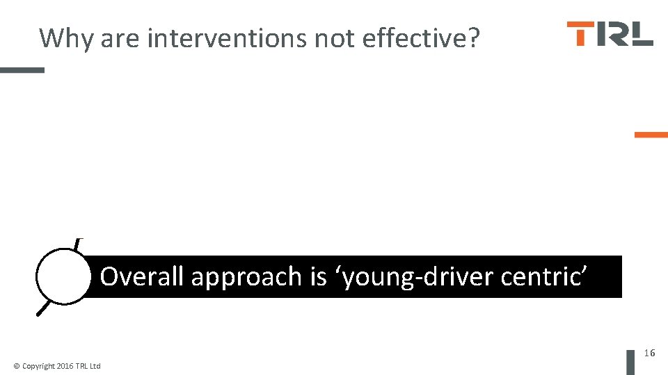 Why are interventions not effective? Brain development Poor design and evaluation Overall approach is