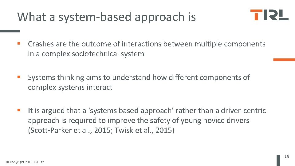 What a system-based approach is Crashes are the outcome of interactions between multiple components