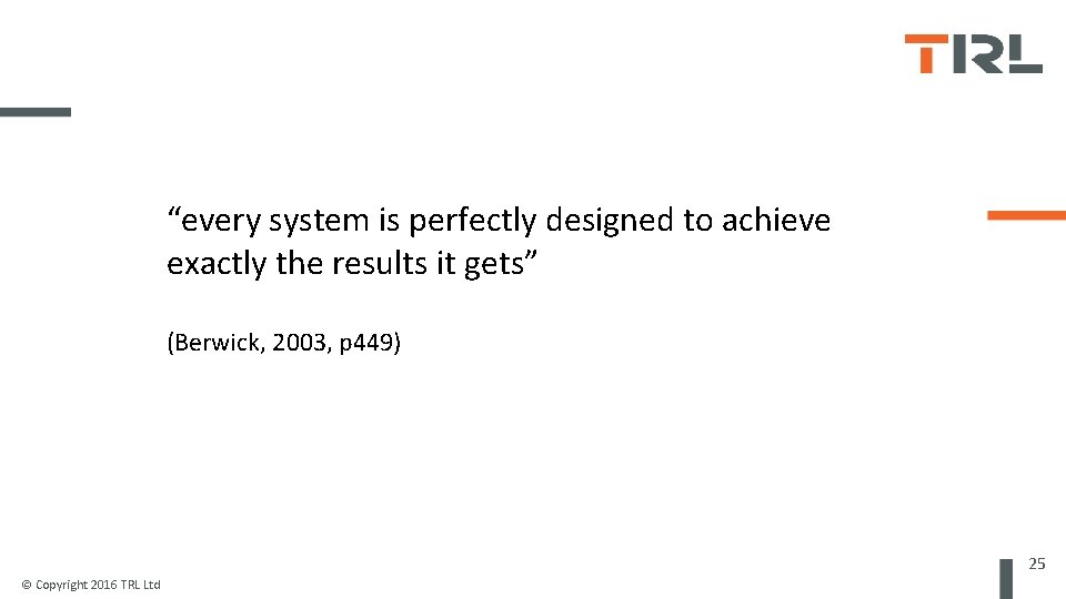 “every system is perfectly designed to achieve exactly the results it gets” (Berwick, 2003,