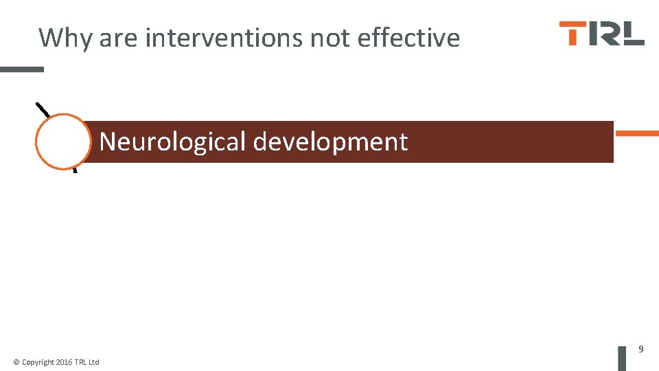 Why are interventions not effective Neurological development Poor design and evaluation Overall approach is