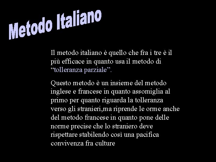 Il metodo italiano è quello che fra i tre è il più efficace in