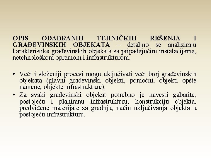 OPIS ODABRANIH TEHNIČKIH REŠENJA I GRAĐEVINSKIH OBJEKATA – detaljno se analiziraju karakteristike građevinskih objekata OPIS ODABRANIH TEHNIČKIH REŠENJA I GRAĐEVINSKIH OBJEKATA – detaljno se analiziraju karakteristike građevinskih objekata