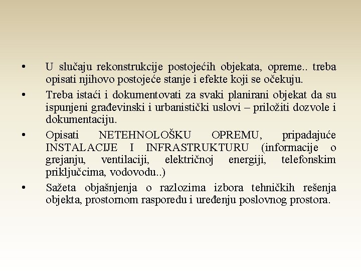 • • U slučaju rekonstrukcije postojećih objekata, opreme. . treba opisati njihovo postojeće • • U slučaju rekonstrukcije postojećih objekata, opreme. . treba opisati njihovo postojeće