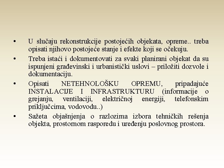  • • U slučaju rekonstrukcije postojećih objekata, opreme. . treba opisati njihovo postojeće