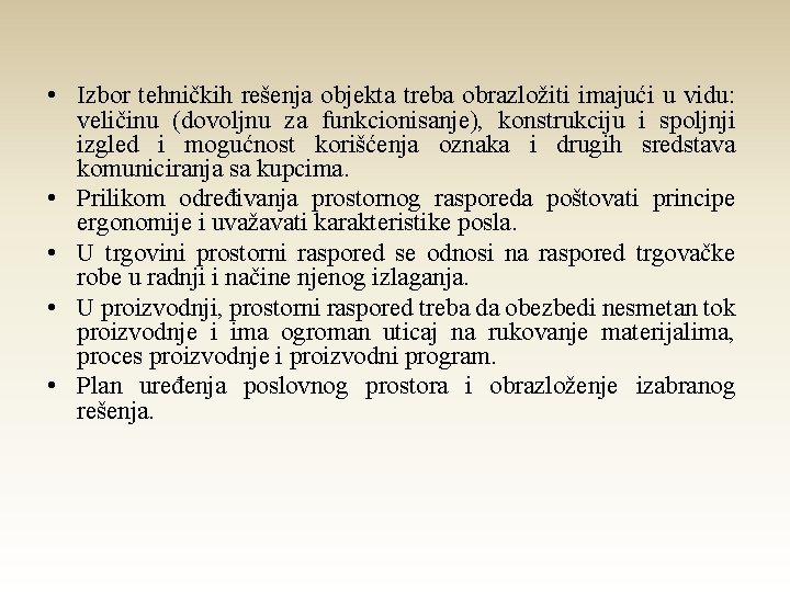 • Izbor tehničkih rešenja objekta treba obrazložiti imajući u vidu: veličinu (dovoljnu za • Izbor tehničkih rešenja objekta treba obrazložiti imajući u vidu: veličinu (dovoljnu za