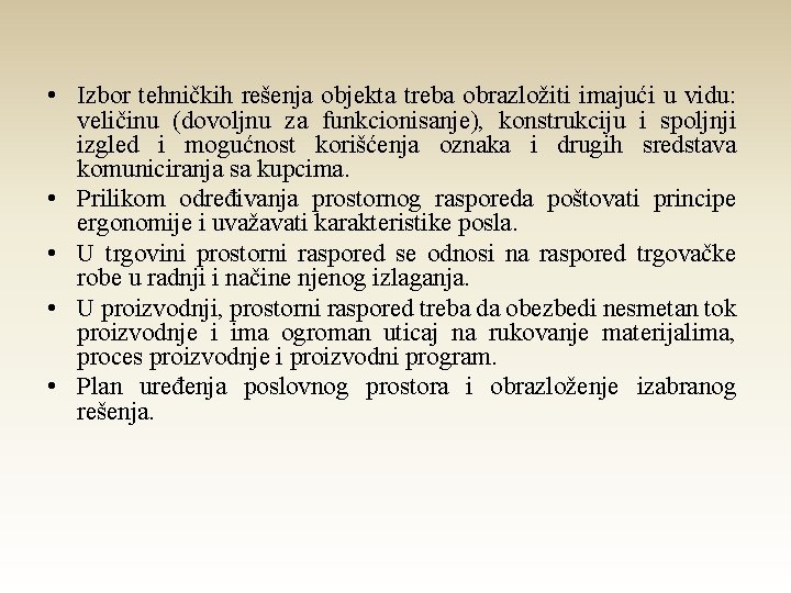  • Izbor tehničkih rešenja objekta treba obrazložiti imajući u vidu: veličinu (dovoljnu za