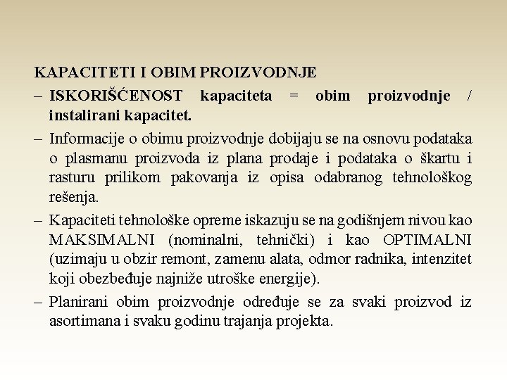 KAPACITETI I OBIM PROIZVODNJE – ISKORIŠĆENOST kapaciteta = obim proizvodnje / instalirani kapacitet. –