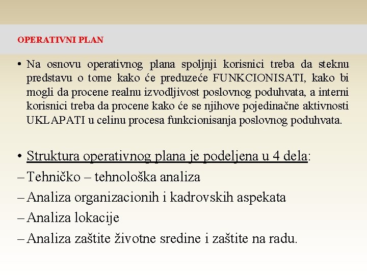 OPERATIVNI PLAN • Na osnovu operativnog plana spoljnji korisnici treba da steknu predstavu o