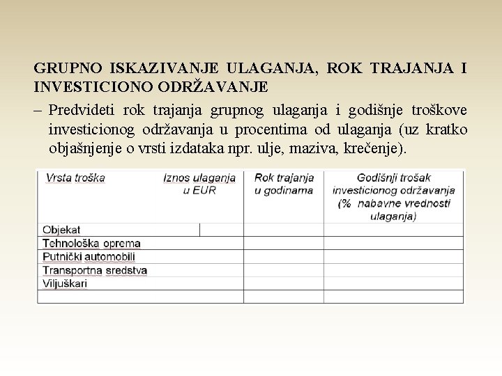 GRUPNO ISKAZIVANJE ULAGANJA, ROK TRAJANJA I INVESTICIONO ODRŽAVANJE – Predvideti rok trajanja grupnog ulaganja GRUPNO ISKAZIVANJE ULAGANJA, ROK TRAJANJA I INVESTICIONO ODRŽAVANJE – Predvideti rok trajanja grupnog ulaganja
