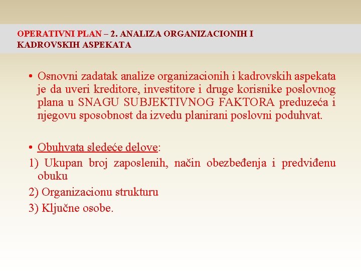 OPERATIVNI PLAN – 2. ANALIZA ORGANIZACIONIH I KADROVSKIH ASPEKATA • Osnovni zadatak analize organizacionih