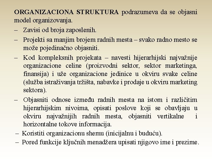 ORGANIZACIONA STRUKTURA podrazumeva da se objasni model organizovanja. – Zavisi od broja zaposlenih. –