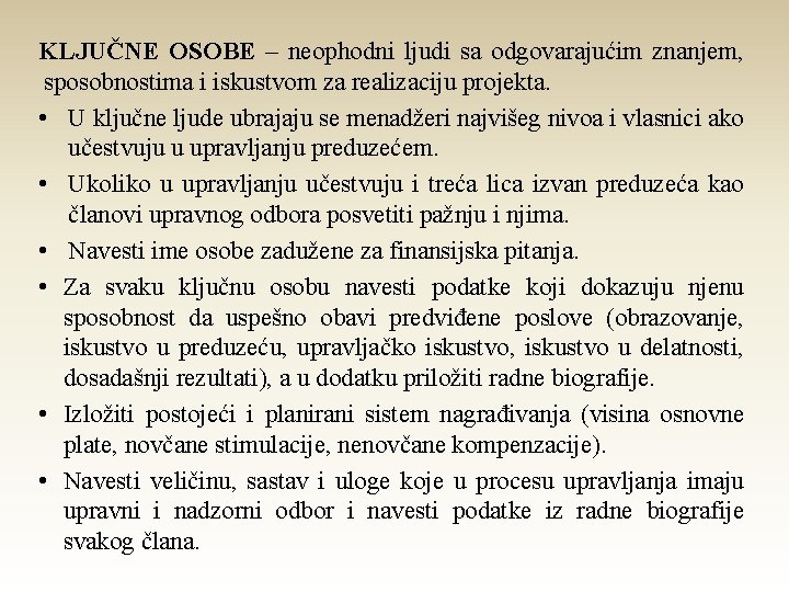 KLJUČNE OSOBE – neophodni ljudi sa odgovarajućim znanjem, sposobnostima i iskustvom za realizaciju projekta. KLJUČNE OSOBE – neophodni ljudi sa odgovarajućim znanjem, sposobnostima i iskustvom za realizaciju projekta.
