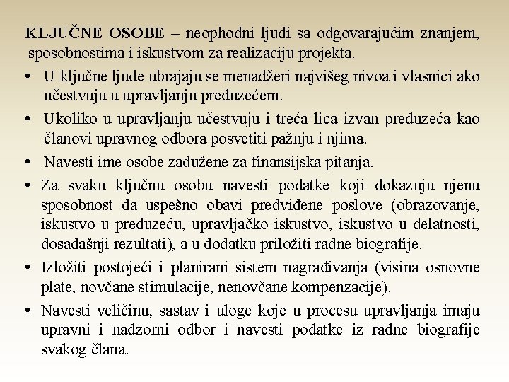 KLJUČNE OSOBE – neophodni ljudi sa odgovarajućim znanjem, sposobnostima i iskustvom za realizaciju projekta.