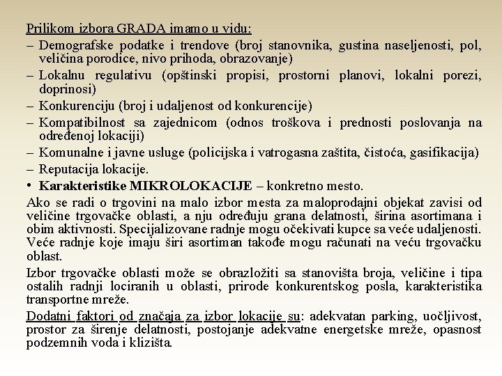 Prilikom izbora GRADA imamo u vidu: – Demografske podatke i trendove (broj stanovnika, gustina