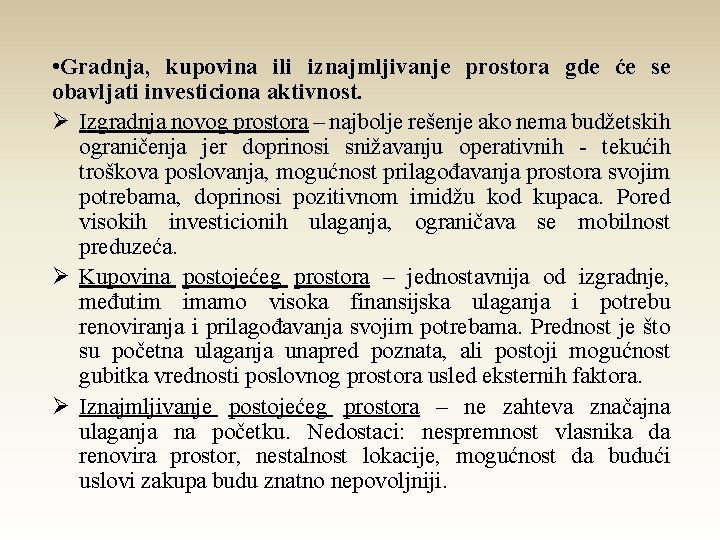  • Gradnja, kupovina ili iznajmljivanje prostora gde će se obavljati investiciona aktivnost. Ø