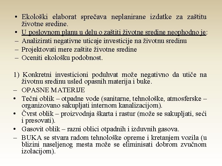 • Ekološki elaborat sprečava neplanirane izdatke za zaštitu životne sredine. • U poslovnom • Ekološki elaborat sprečava neplanirane izdatke za zaštitu životne sredine. • U poslovnom