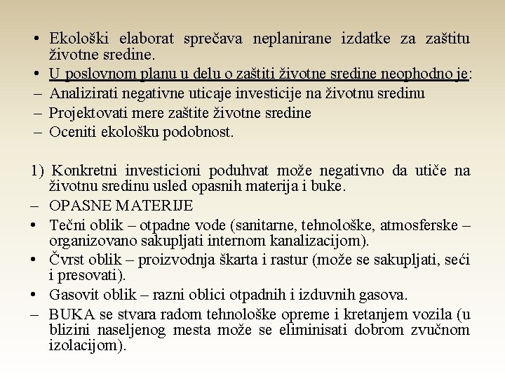  • Ekološki elaborat sprečava neplanirane izdatke za zaštitu životne sredine. • U poslovnom