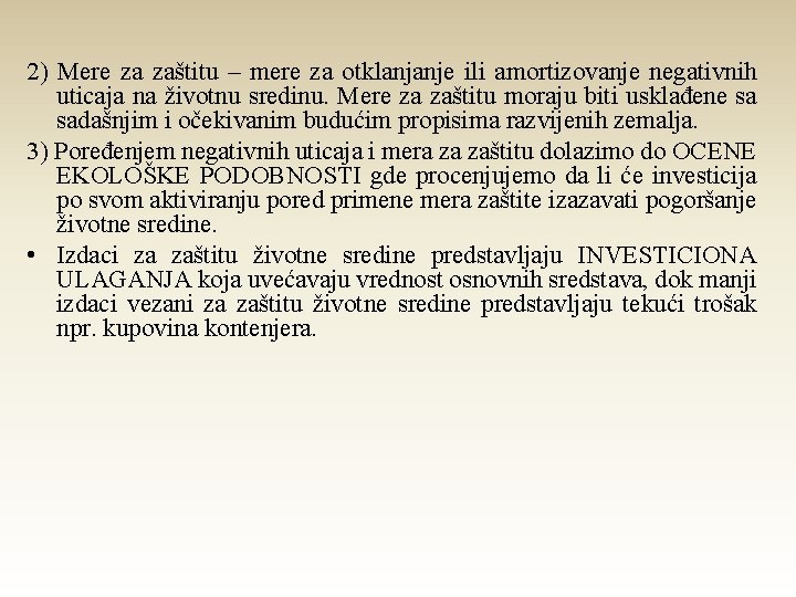 2) Mere za zaštitu – mere za otklanjanje ili amortizovanje negativnih uticaja na životnu